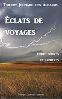 Eclats De Voyages: Entre Ombres Et Lumières