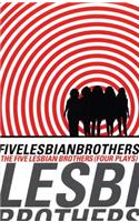 Five Lesbian Brothers: Four Plays