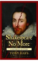 Shakespeare No More: A Jacobean Mystery