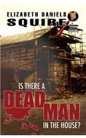 Is There a Dead Man in the House?