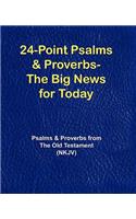 24-Point Psalms & Proverbs - The Big News for Today