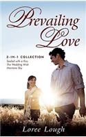 Prevailing Love: 3-In-1 Collection; Sealed with a Kiss/The Wedding Wish/Montana Sky: 3-In-1 Collection; Sealed with a Kiss/The Wedding Wish/Montana Sky