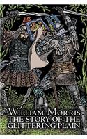 The Story of the Glittering Plain by Wiliam Morris, Fiction, Classics, Fantasy, Fairy Tales, Folk Tales, Legends & Mythology: (English)