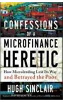 CONFESSIONS OF A MICROFINANCE HERETIC