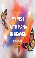 My Visit with Mama in Heaven