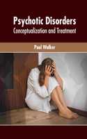 Psychotic Disorders: Conceptualization and Treatment