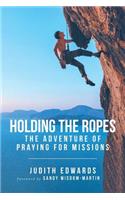 Holding the Ropes: The Adventure of Praying for Missions