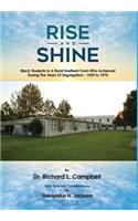 Rise and Shine: Black Students in a Rural Southern Town Who Achieved During the Years of Segregation - 1929 to 1970
