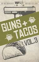 Guns + Tacos Vol. 3