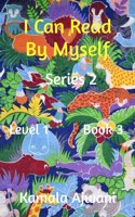 I Can Read By Myself - Series 2 - Level 1 - Book 3