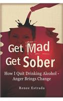 Get Mad, Get Sober