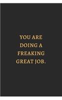 You Are Doing A Freaking Great Job Gold: 6X9 Lined Notebook, 120 Pages, Funny And Sarcastic Humour Journal, Perfect For Gift: You Are Doing A Freaking Great Job Gold: 6X9 Lined Notebook, 12