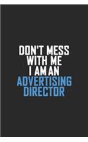 Don't Mess With Me I Am An Advertising Director: Retro Lined Notebook, Journal, Organizer, Diary, Composition Notebook, Gifts: Lined Notebook / Journal Gift, 120 pages, 6*9, Soft Cover, Matte Finis