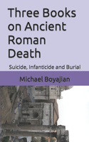 Three Books on Ancient Roman Death