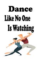 Dance Like No One Is Watching