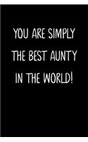 You Are Simply The Best Aunty In The World!: A Simple, Beautiful And Unique Gift Of Appreciation For A Much Loved Aunty.