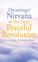 Dreaming of Nirvana or The Next Peaceful Revolution