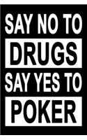 No To Drugs Yes To Poker