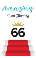Amazing!!!! I am Turning 66: Notebook - Best gift for Birthday