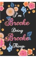 I'm Brooke Doing Brooke C1Things Notebook Birthday Gift
