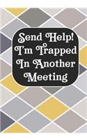 Send Help! I'm Trapped In Another Meeting