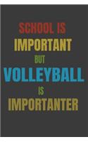School Is Important But Volleyball Is Importanter