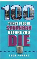 100 Things to Do in Savannah Before You Die