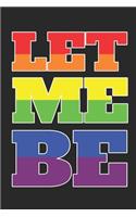 Let Me Be: LGBT Supporter 2019-2020 Academic Year Planner, Datebook, And Homework Scheduler For Middle And High School Students, Teachers, And Busy Moms