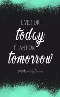 Live For Today Plan For Tomorrow 2020 Monthly Planner: Black Green 2020 Custom Design Planner Journal Notebook Organizer Gift - Dated Daily Weekly Monthly Annual Activities Calendars Notes To Do Lists - 