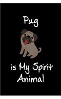 Pug is My Spirit Animal: Animal Journal (Diary, Notebook) for Pug Lovers