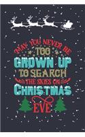 May You Never Be Too Grown Up To Search The Skies On Christmas Eve