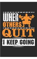 When others Quit I keep Going