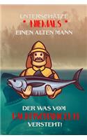 Unterschätze niemals einen alten Mann der was vom Raubfischangeln versteht!