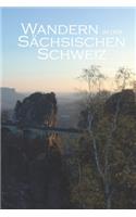 Wandern in der Sächsischen Schweiz: Ein Wandertagebuch