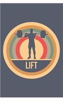 Lift: Retro Vintage Notebook 6 x 9 Lined Ruled Journal Gift for Weightlifters And Weightlifting Lovers (108 Pages)