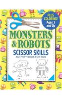 Monsters and Robots Scissor Skills Activity Book for Kids: Coloring and Cutting Practice