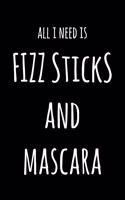All I Need Is FIZZ Sticks And Mascara: 6x9" Dot Bullet Notebook/Journal Funny Gift Idea For Beauticians, Makeup Artists