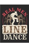 Real Men Line Dance: Line Dance Notebook, Blank Paperback Book to write in, Line Dancer Gift, 150 pages, college ruled