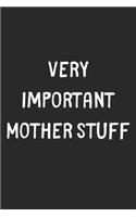 Very Important Mother Stuff