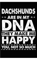 Dachshunds Are In My DNA They Make Me Happy You, Not So Much