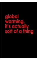 Global Warming. It's Actually Sort Of A Thing