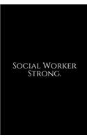 Social Worker Strong: Social Worker Gifts, Gifts For Social Workers, Social Work Notebook, Social Work Gifts, 6x9 College Ruled Notebook. Lined Journal Notebook for Socia