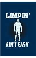 Limpin' Ain't Easy: Funny Leg Amputee 2020 Planner - Weekly & Monthly Pocket Calendar - 6x9 Softcover Organizer - For Veteran & Disabled Person Fans