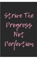 Strive The Progress Not Perfection: Novelty Line Notebook / Journal College ruled Line, A Perfect Gift Item (6 x 9 inches)