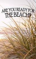 Are You Ready for the Beach? 2020 One Year Weekly Planner: Sand Dunes Sea Oats - Natural Ocean - 1 yr 52 Week - Daily Weekly Monthly Calendar Views Notes - 8x10 Work Home Organizer - Password, Vision Board, 
