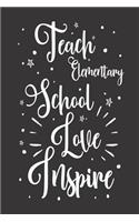 Teach Elementary School Love Inspire: Middle School Teacher Appreciation Notebook
