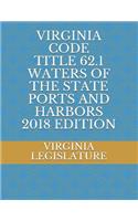 Virginia Code Title 62.1 Waters of the State Ports and Harbors 2018 Edition