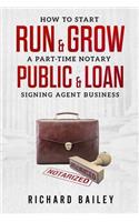 How to Start, Run & Grow a Part-Time Notary Public & Loan Signing Agent Business: DIY Startup Guide For All 50 States & DC