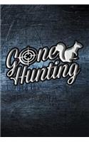 Gone Hunting: Great for Hunters Journal. Journal Hunting Logbook. Hunting Journal Notebook.