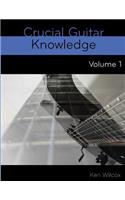 Crucial Guitar Knowledge Volume 1